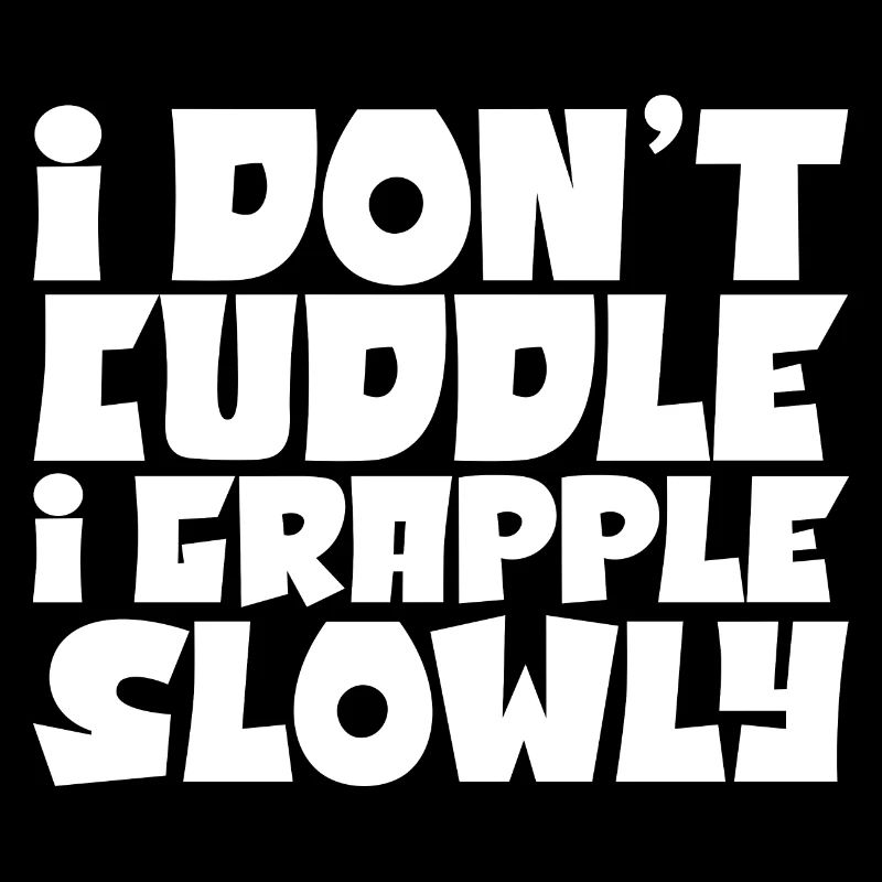 I Don't Cuddle I Grapple Slowly 4