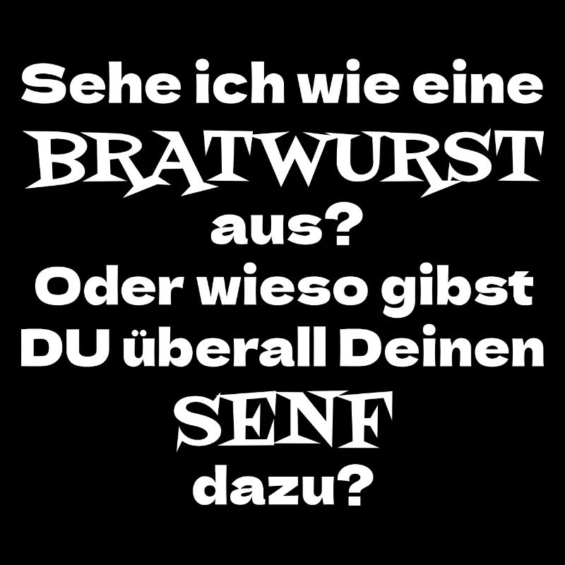 Sehe ich wie eine Bratwurst aus? Oder wieso Senf