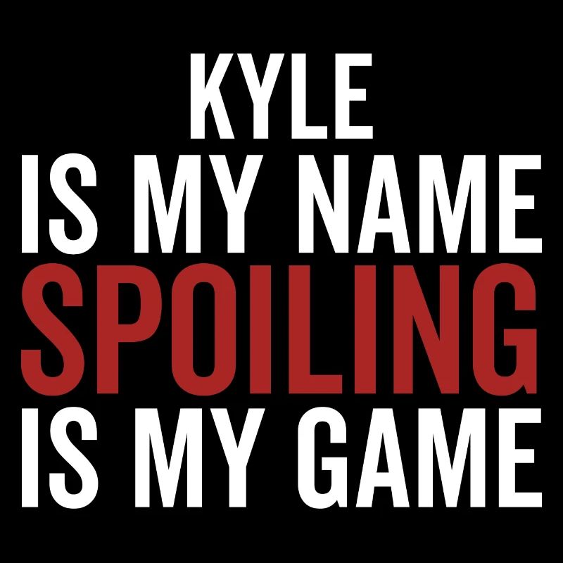 Kyle est mon nom Spoiling est mon jeu