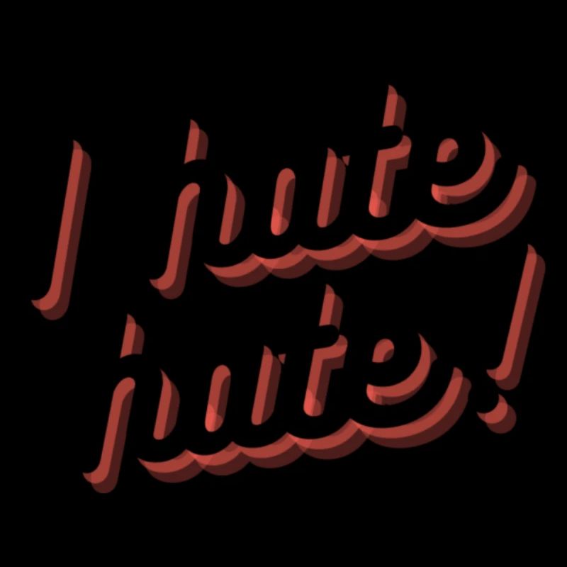 i hate hate!
