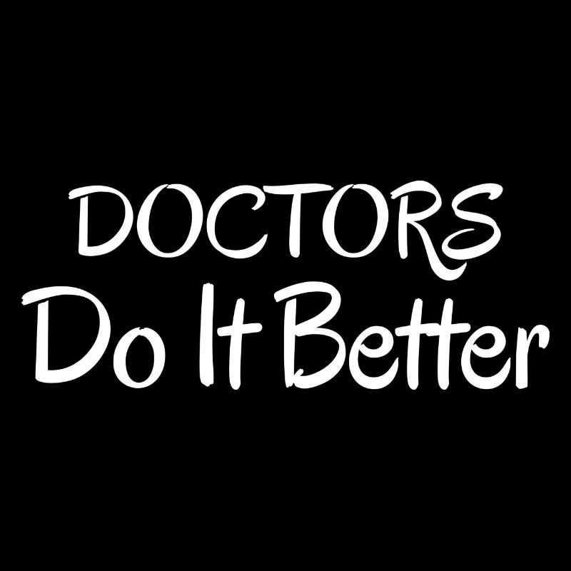 Doctors Do It Better
