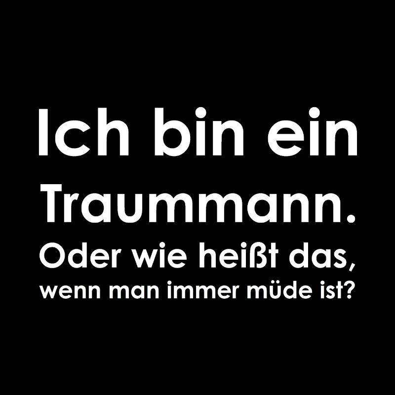 Ich bin ein Traummann. Müde