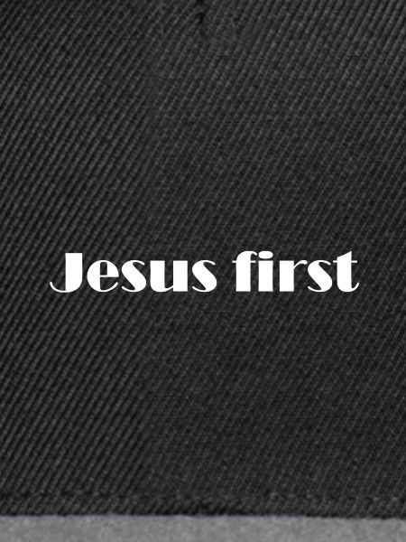 Jesus first