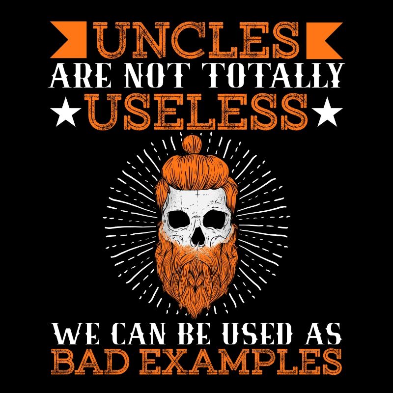 Dad Uncles Daddy Relative Uncles Totally Useless