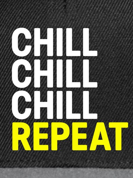 Chill Chill Chill Repeat