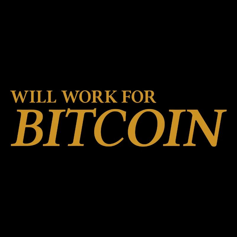 Will Work For Bitcoin