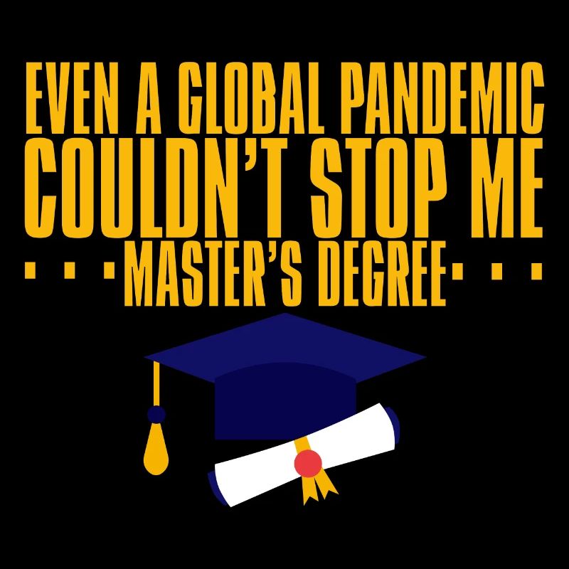 Even A Pandemic Couldn't Stop Me, Master's Degree