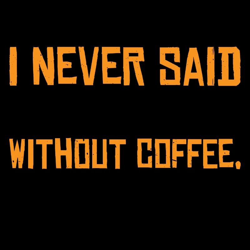 I Never Said I Would Die Without Coffee 3