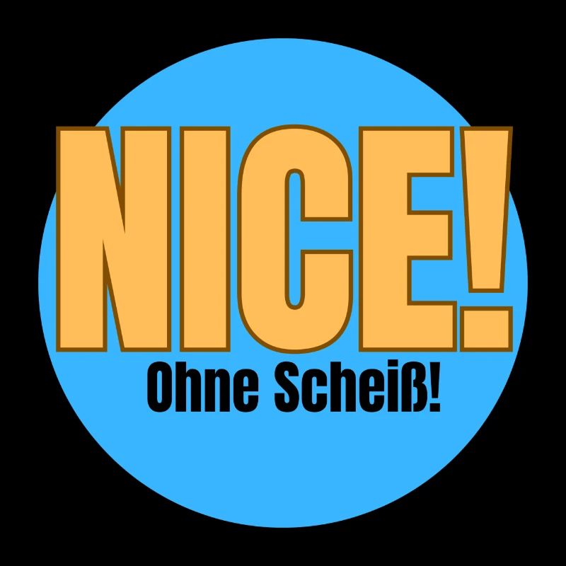 Nice - ohne Scheiß!