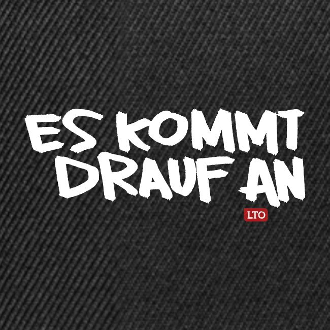 ES KOMMT DRAUF AN