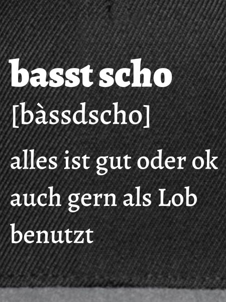 Basst scho - bayrischer Spruch