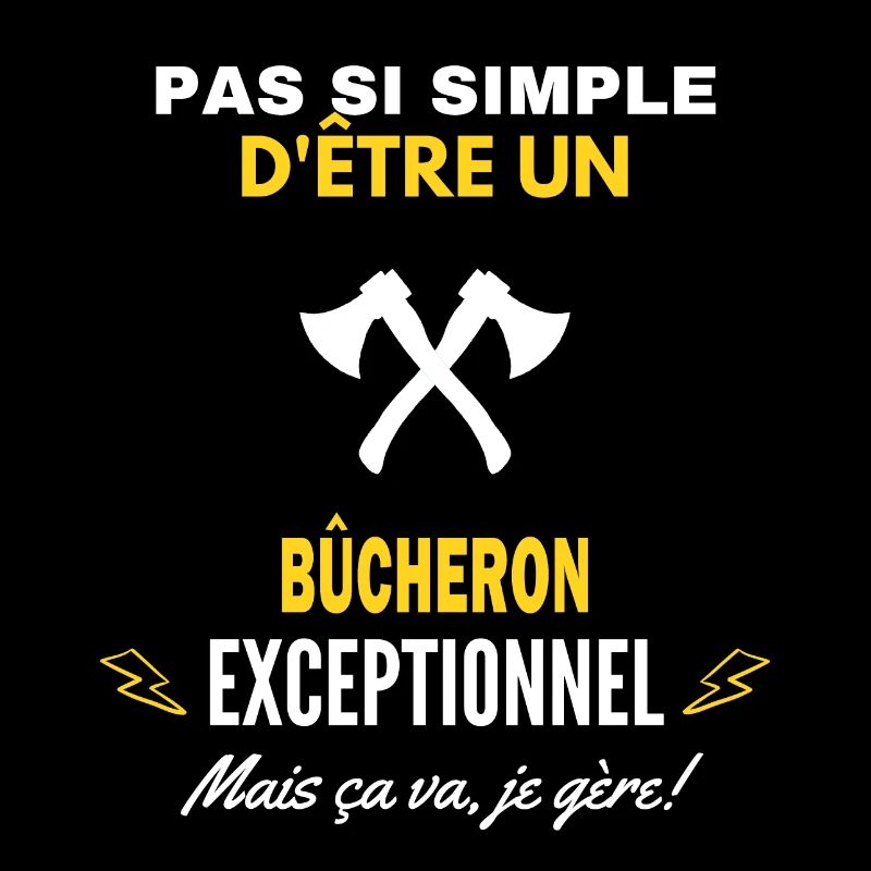 pas si simple D être un exceptionnel bûcheron
