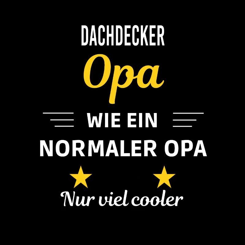 Opa wie ein normaler nur viel cooler Dachdecker