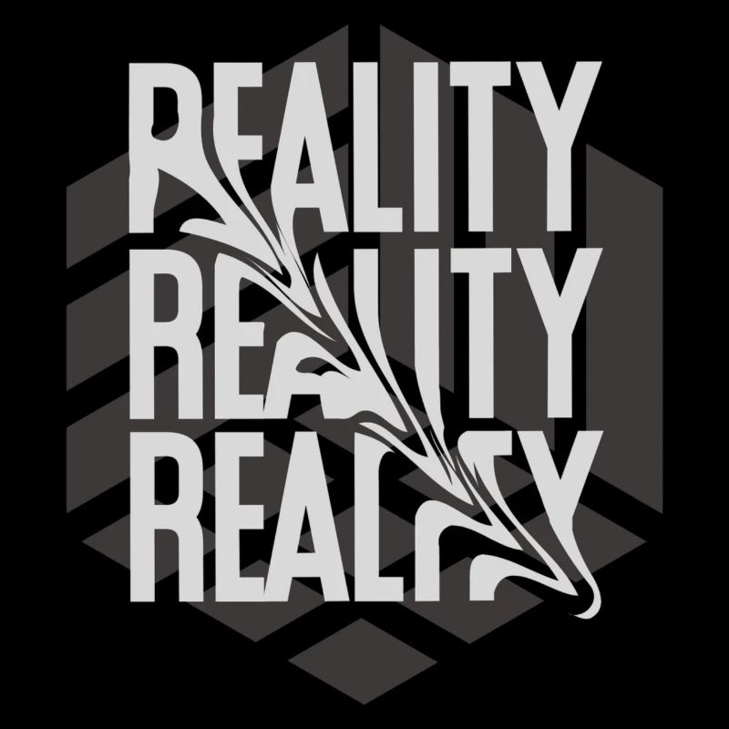 Reality is reality