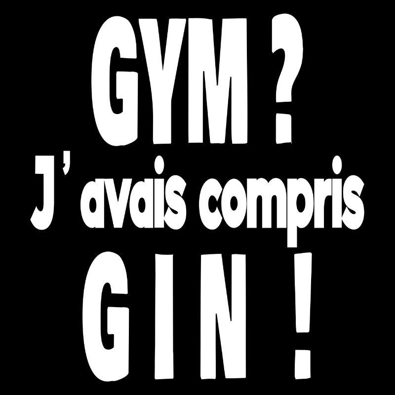 gym ? j'avais compris gin !