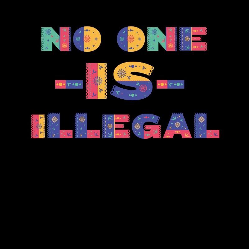 No one is Illegal, human rights, Gift and idea