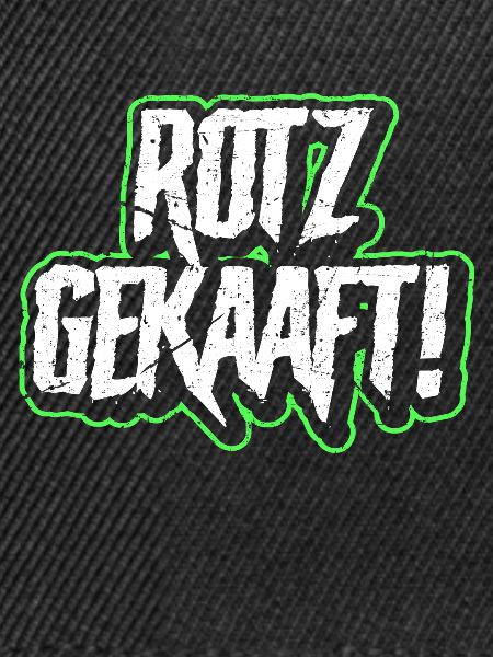Rotz Gekaaft!