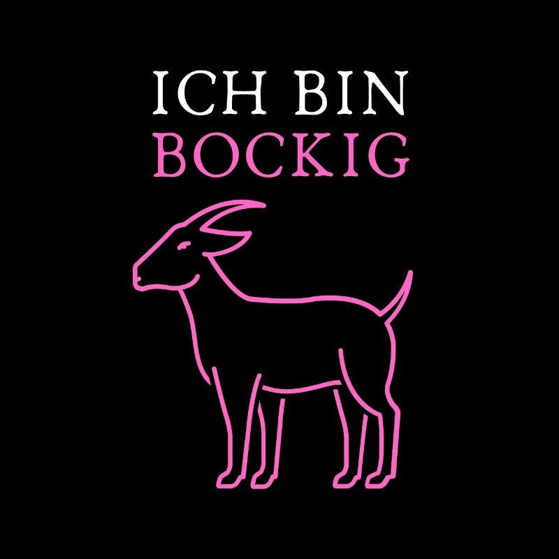 Ich bin BOCKIG!