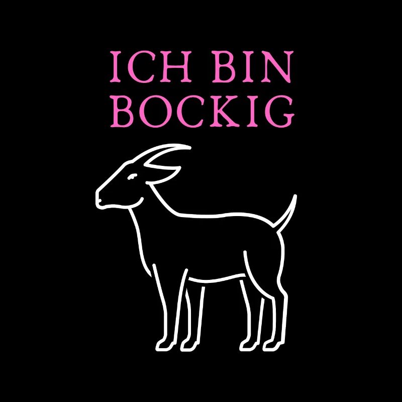 Ich bin BOCKIG!