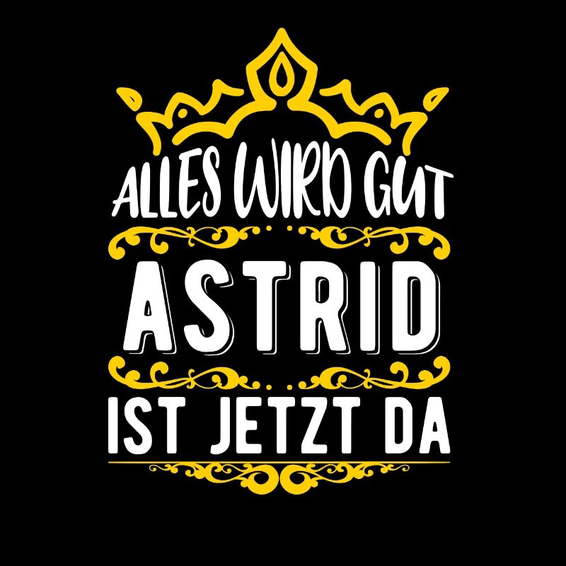 Astrid - Alles wird gut! Astrid ist jetzt da!