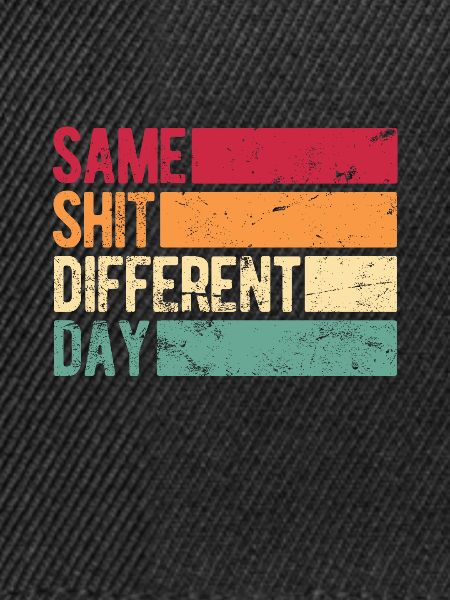 Same Shit - Different Day