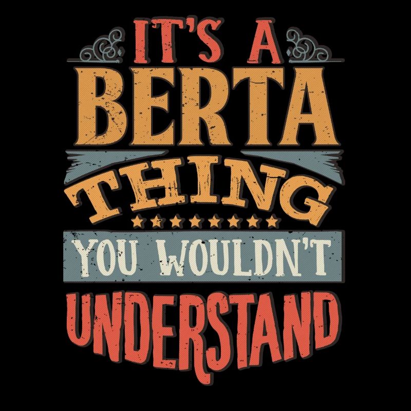 C’est une chose Berta que vous ne comprendriez pas - Berta