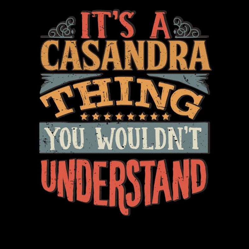 It's A Casandra Thing You Wouldnt Understand -