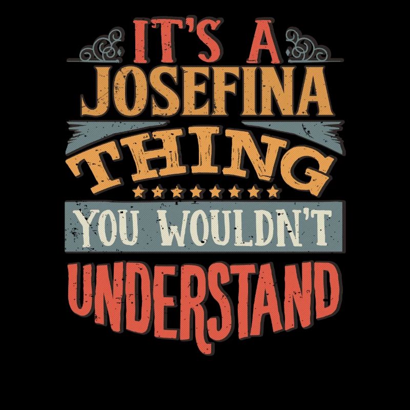 C’est une chose Josefina que vous ne comprendriez pas -
