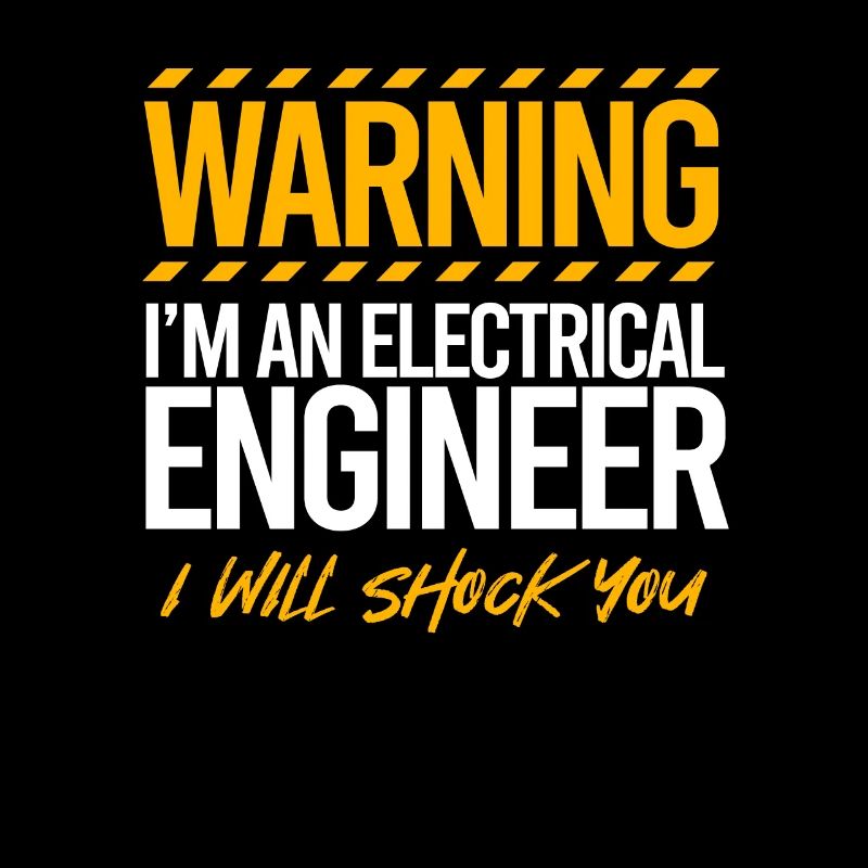 Warning I'm An Electrical Engineer