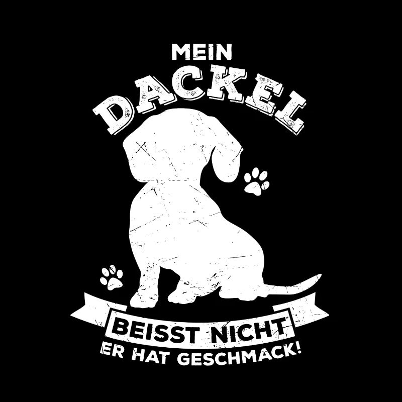 Mein Dackel beisst nicht, er hat Geschmack Dackel