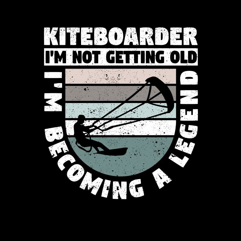 Kiteboarder I'm not getting old, I'm going to be a