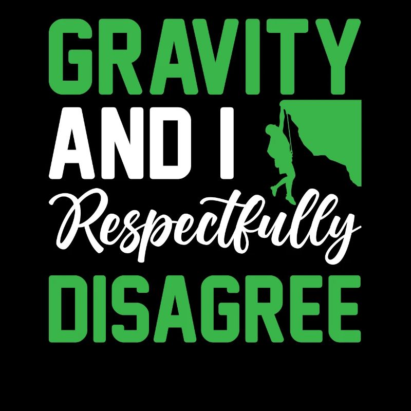 Bouldering - Gravity And I Respectfully Disagree H