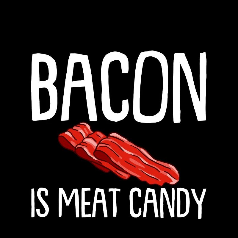 Bacon Is Meat Candy