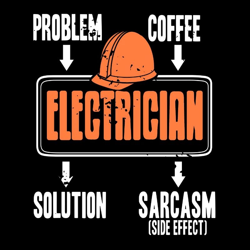 Problem Solution Coffee Sarcasm Funny Electrician