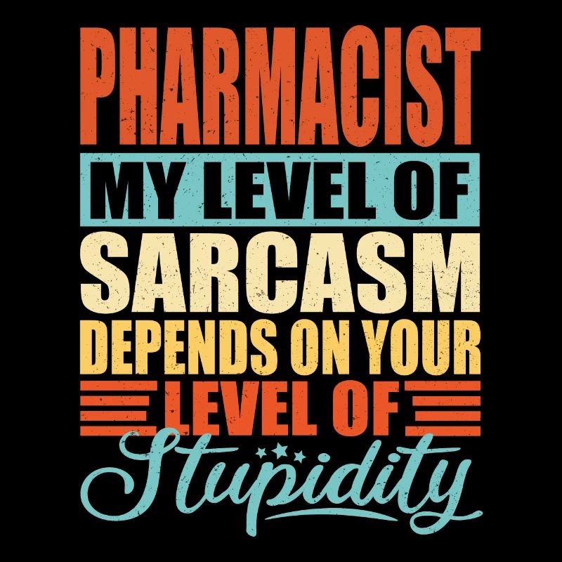 Pharmacist sarcasm Funny pharmacist