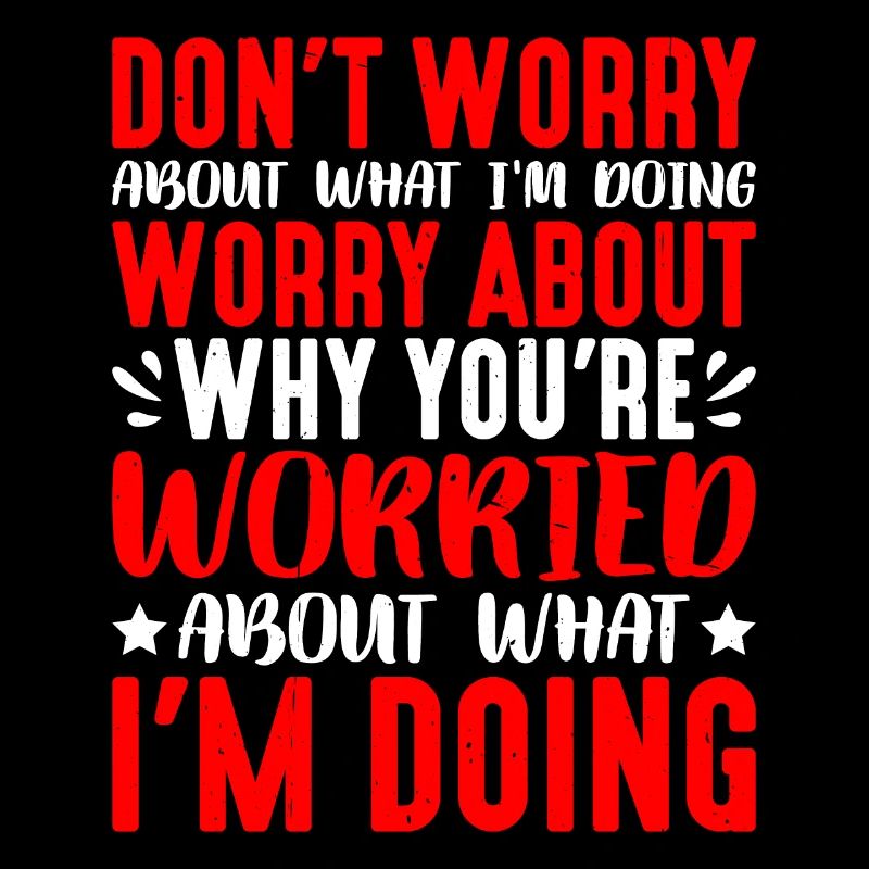 Don't Worry About What I'm Doing 1