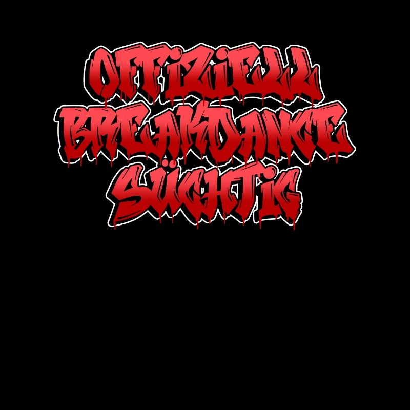 Offiziell Breakdance Süchtig - Breakdance
