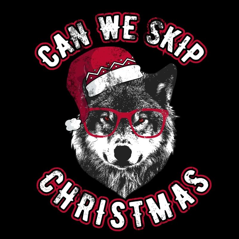 Can we skip christmas - Grumpy Christmas Wolf