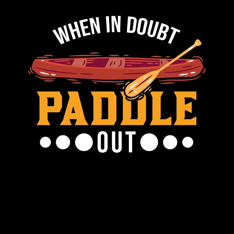 When in doubt Paddle out Kayaker