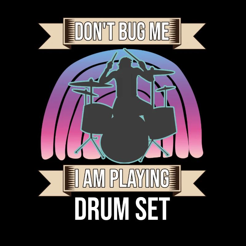 Don't Bug Me I Am Playing Drum Set Drummer