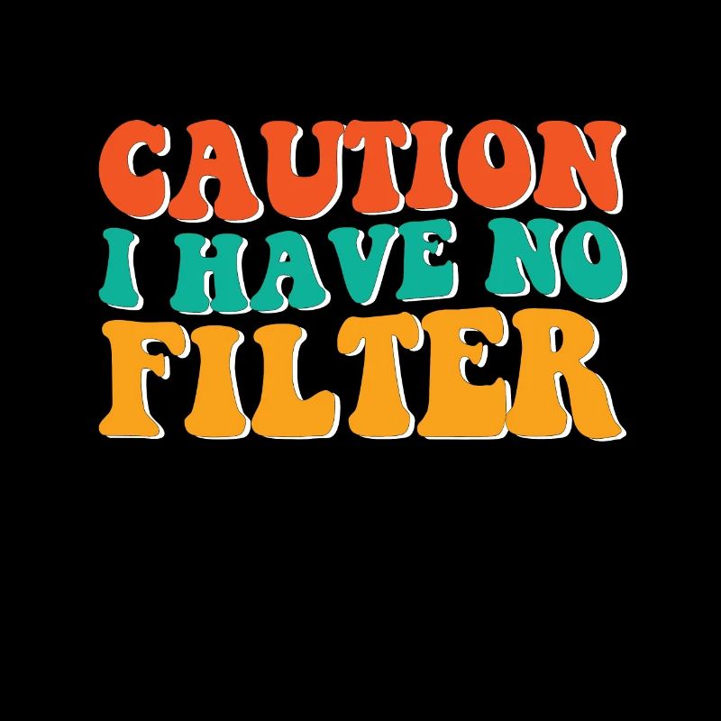 Caution i have no filter No Make Up Trendy Retro