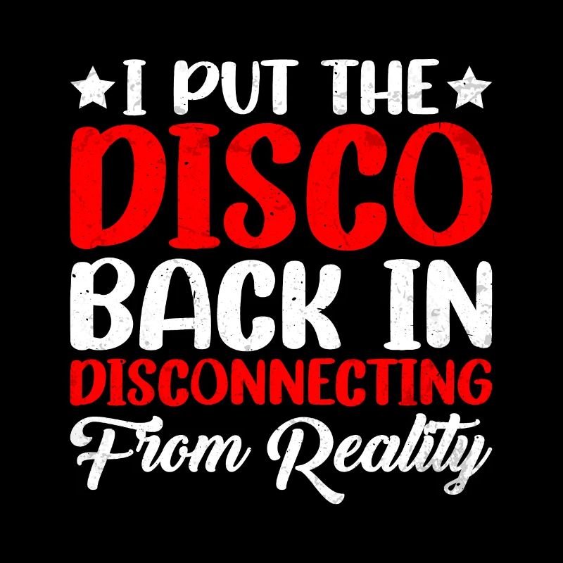 I Put The Disco Back In Disconecting From Reality2