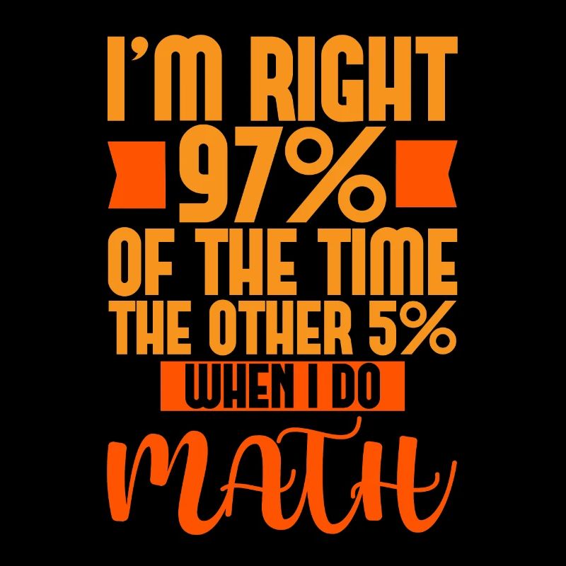 J’ai raison 97% du temps, les 5% restants 4