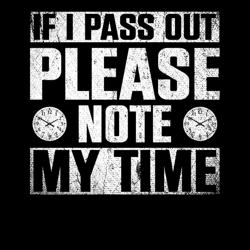 If I Pass Out Please Note My Time Sarcasm Quote