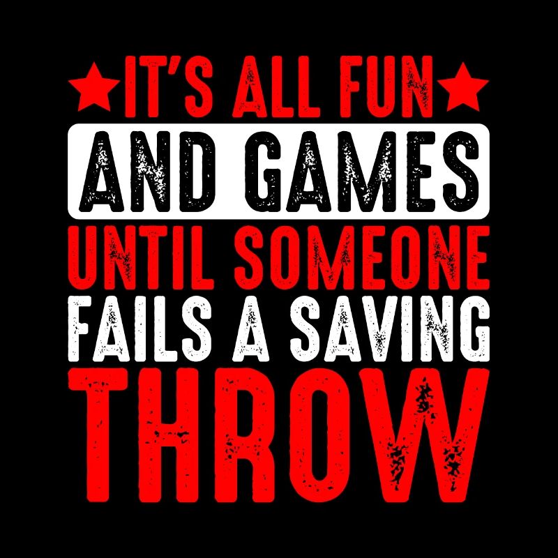 It's all fun until someone fails a saving throw 5