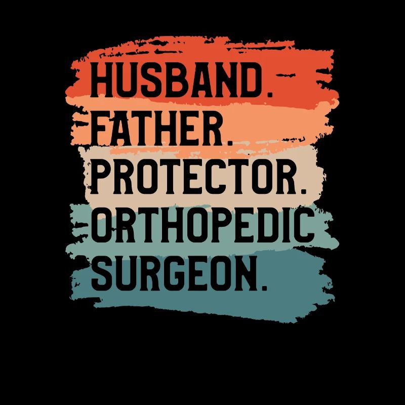 Husband Father Protector Orthopedic Surgeon