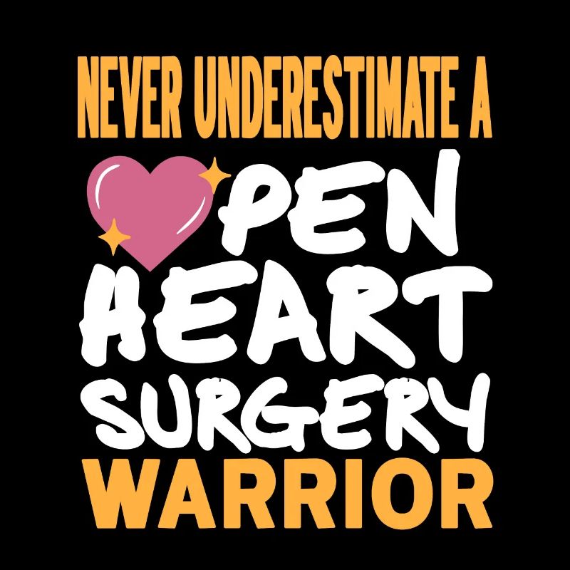 Never Underestimate An Open Heart Surgery Warrior