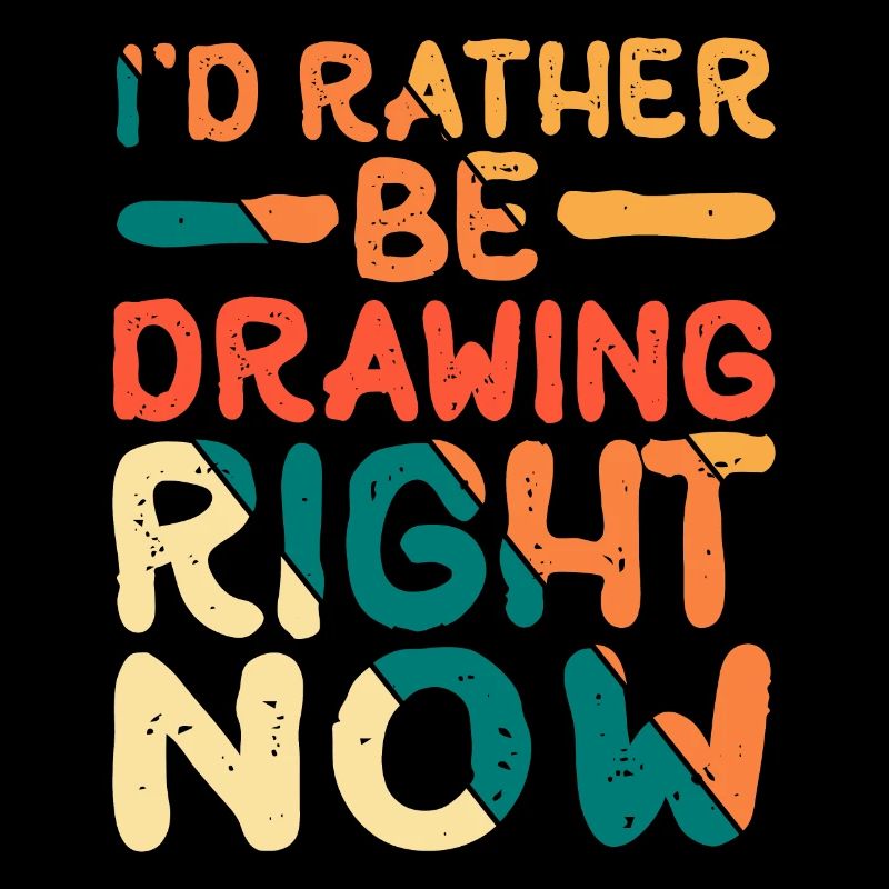 I'd rather be drawing right now 8
