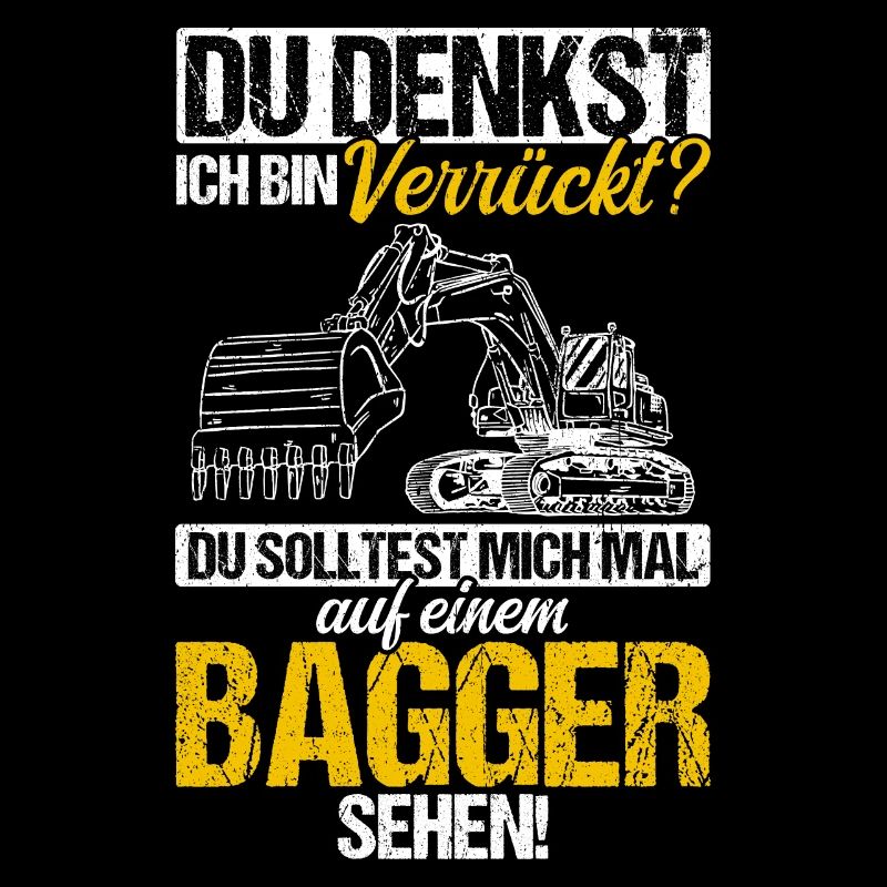 Du Denkst Ich Bin Verrückt? Baggerfahrer Baustelle