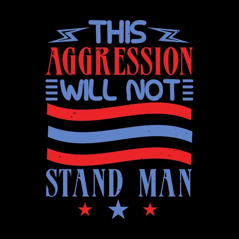 THIS AGGRESSION WILL NOT STAND MAN